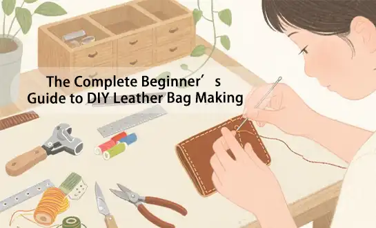 The Complete Beginner’s Guide to DIY Leather Bag Making